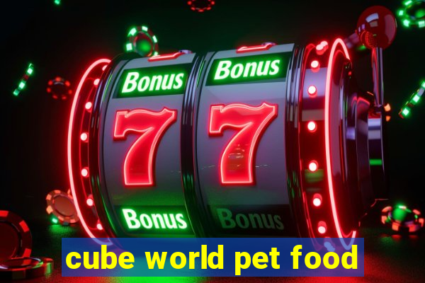 cube world pet food